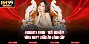 Roulette RR99 - Trải Nghiệm Vòng Quay Châu Âu Đẳng Cấp