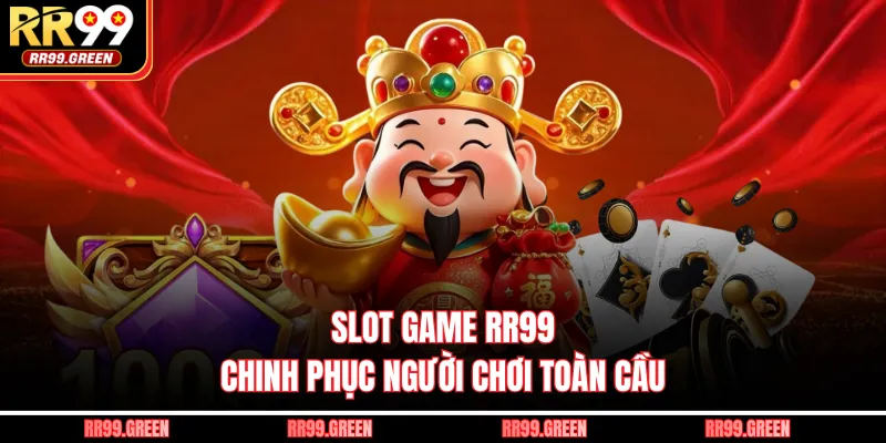 Slot game RR99 chinh phục người chơi toàn cầu